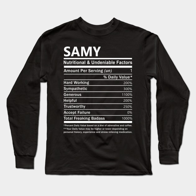 Samy Name T Shirt - Samy Nutritional and Undeniable Name Factors Gift Item Tee Long Sleeve T-Shirt by nikitak4um